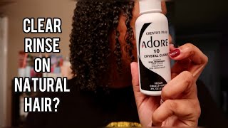 Semi-Permanant Clear Rinse On Natural Hair... Who Knew???