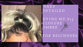 Lace Melt How To: Dye 613 Lace Closure Ombre | Ibiza Hair | Very Detailed