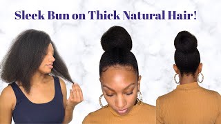 Sleek High Bun On Thick Natural Hair 4B/4C