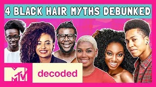 4 Black Hair Myths Debunked | Decoded | Mtv