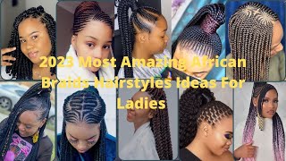 2023 Most Amazing African Braids Hairstyles Ideas For Ladies