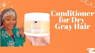 Deep Conditioner For Dry Gray Hair | Now I Am Nappy Oat And Aloe Deep Conditioner