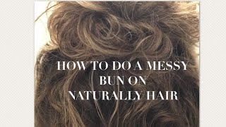 How To Do A Messy Bun On Naturally Curly Hair/2018
