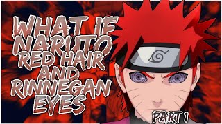 What If Naruto Red Hair And Rinnegan Eyes| Part 1