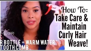 How To: Take Care Of Curly Hair Weave/Extensions