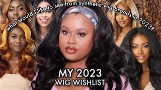 Free Advice To #Syntheticwig Companies  | My 2023 Wig Wishlist
