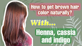 How To Get Brown Hair Color With Henna Cassia And Indigo - In One Step
