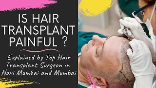 Is Hair Transplantation Painful? Does It Hurt While Hair Transplantation Explain By Top Hair Surgeon