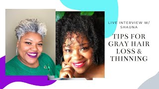 5 Tips To Deal With Gray Hair Loss Or Thinning Gray Hair &Alopecia| Live Interview W/ Shuana