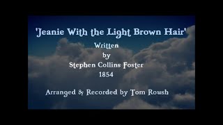 Stephen Foster'S 'Jeanie With The Light Brown Hair' - 1854 - Performed By Tom Roush