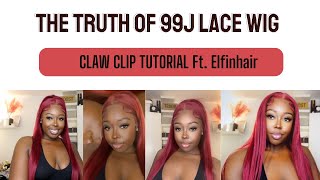The Truth Of 99J Lace Wig Ft. Elfinhair | Claw Clip Tutorial