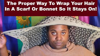 How To Wrap Your Hair With A Scarf Or Bonnet To Make Sure It Stays On At Night [Lamarr Townsend]