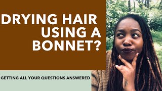 Drying My Locs Using A Bonnet/Does It Work For Unloc'D Hair As Well? Is It Efficient?