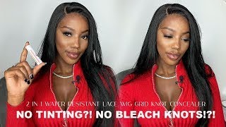 No Tinting! No Bleaching Knots?!! | 2 In 1 Water Resistant Lace Wig Grid Knot Concealer