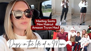 Days In The Life Of A Mom | New Haircut, Amazon Try-On Haul, Meeting Santa!