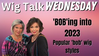 Wig Talk!  'Bob'Ing Into 2023 With Popular Bob Wig Styles!