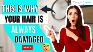5 Things You Should Never Do To Your Hair [Hair Care Mistakes Part 2] | Tanglegenie