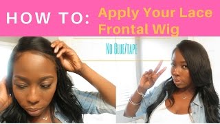 How To:  Apply Lace Frontal Wig | No Glue/Tape