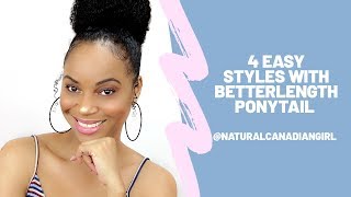 4 Easy Styles With Betterlength Ponytail |Naturalcanadiangirl