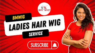 Ladies Hair Wig Service || Bmwig || Delhi || Watch Till End