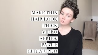 Thin Hair Video Series, Part I: Curly Updo