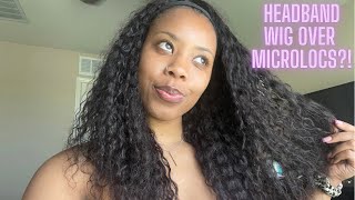 Headband Wig Over Microlocs! And Why There Are No Rules On Your Loc Journey!