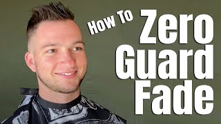 How To Give An Easy Zero Guard Fade Haircut