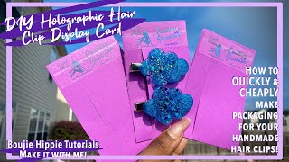 Quick, Easy & Cheap: How I Make My Own Holo Packaging For Resin Hair Clips| Boujie Hippie Tutorials