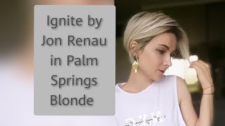 Fab Pixie! | Wig Review | Ignite | Jon Renau | Palm Springs Blonde #Wigreview #Wigs #Reviews