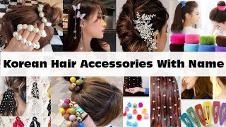 Korean Hair Accessories With Name || Hair Accessories For Women Or Girls || Types Of Hair Accessory
