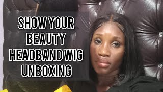 Show Your Beauty Headband Wig Unboxing! @Ancelenaversatilityboyd178