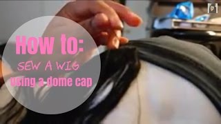 How To| Sew A Wig Using A Dome Cap