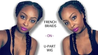 2 French Braids Using A U-Part Wig