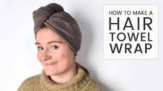 How To Make A Hair Towel Wrap
