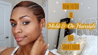 How To Do A Mold And Go Hairstyle On Short Hair