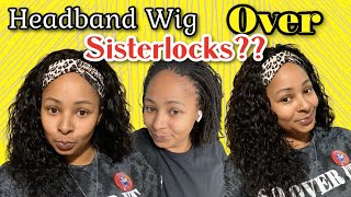 Sisterlocks & Wigs? | Watch Me Slay This Headband Wig Over My Sisterlocks |  Beauty Forever