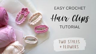 Easy Crochet Hair Clips Tutorial * Two Styles & Flowers (Free Pattern!)