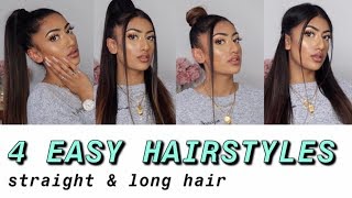 4 Quick & Easy Hairstyles - For Long & Straight Hair!