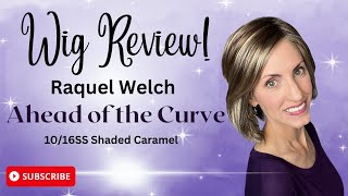 Wig Review Raquel Welch Ahead Of The Curve Shaded Caramel 10/16Ss!
