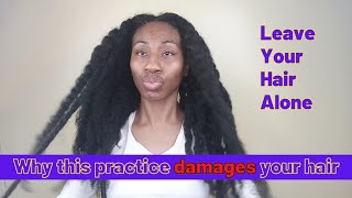 Do You Leave Your Hair Alone? | Long 4C Hair, Hair Care.