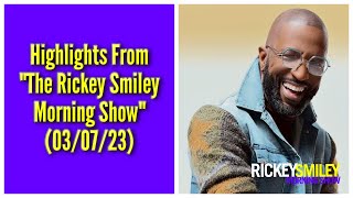 Highlights From "The Rickey Smiley Morning Show" (03/07/23)