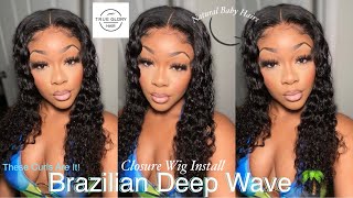 The Best Brazilian Deep Wave Hair  Closure Wig Install + Minimal Baby Hairs Ft. True Glory Hair