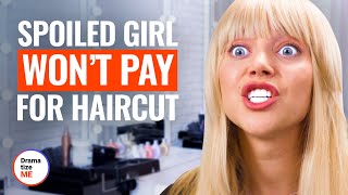 Spoiled Girl Won'T Pay For Haircut | @Dramatizeme