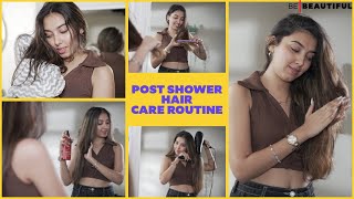 Complete Guide To After Shower Hair Care | Post Hair Wash Care | Be Beautiful