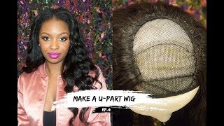 U-Part Wig Series | Ep. 4 How To Make A U-Part Wig