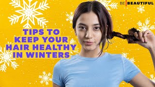 How To Keep Your Hair Healthy This Winter | Winter Haircare Guide | Be Beautiful