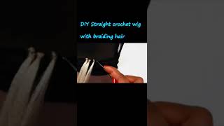 Diy Straight Crochet Wig Using Braiding Hair (No Closure Wig) #Shorts