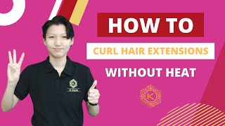 How To Curl Hair Extensions Without Heat || Hair Extensions Knowledge || K-Hair Factory