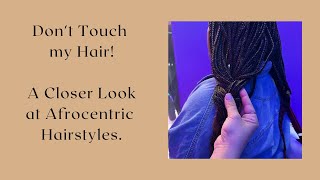Don'T Touch My Hair! A Look At Some Afrocentric Hairstyles