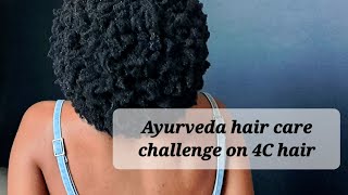 Ayuverda 6 Months Hair Care Challenge On 4C Hair | Month 1